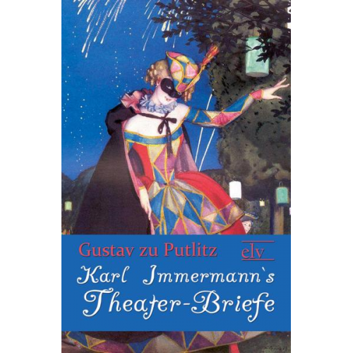 Gustav zu Putlitz - Karl Immermann`s Theater-Briefe