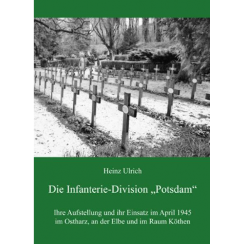 Heinz Ulrich - Die Infanterie-Division „Potsdam“