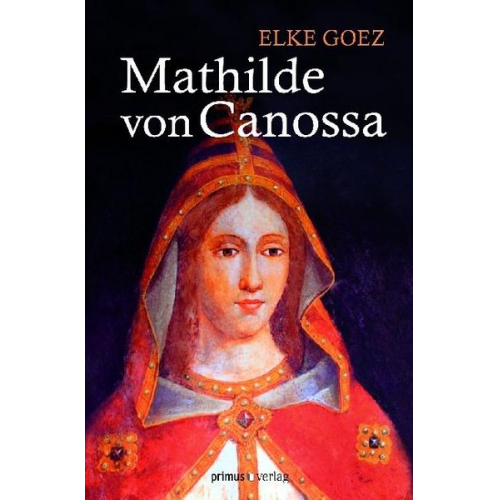 Elke Goez - Mathilde von Canossa