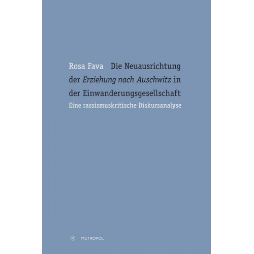 Rosa Fava - Die Neuausrichtung der „Erziehung nach Auschwitz“ in der Einwanderungsgesellschaft