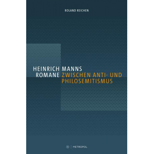 Roland Reichen - Heinrich Manns Romane zwischen Anti- und Philosemitismus