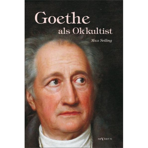 Max Seiling - Goethe als Okkultist