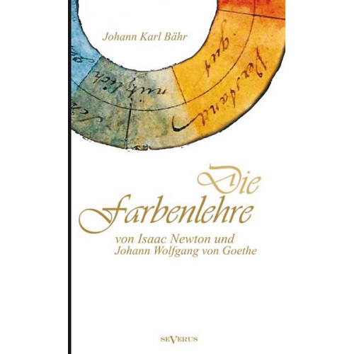 Johann Karl Bähr - Die Farbenlehre von Isaac Newton und Johann Wolfgang von Goethe