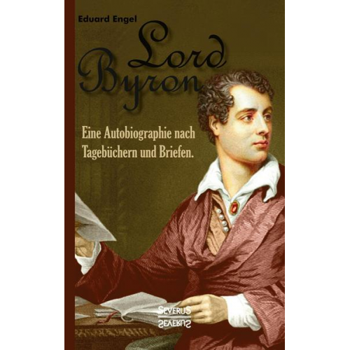 Eduard Engel - Lord Byron. Eine Autobiographie nach Tagebüchern und Briefen