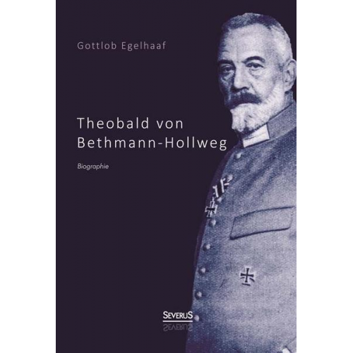 Gottlob Egelhaaf - Egelhaaf, G: Theobald von Bethmann-Hollweg. Biographie