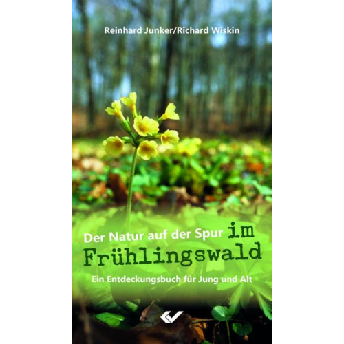 Reinhard Junker & Richard Wiskin - Der Natur auf der Spur im Frühlingswald