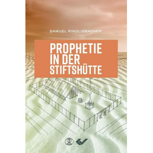 Samuel Rindlisbacher - Prophetie in der Stiftshütte