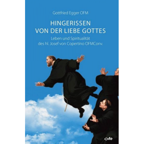 Gottfried Egger OFM - Hingerissen von der Liebe Gottes