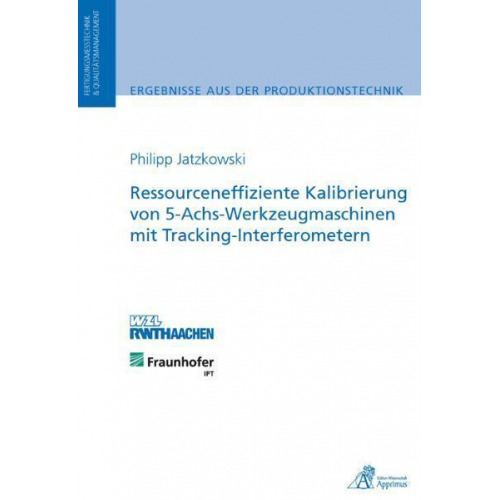 Philipp Jatzkowski - Ressourceneffiziente Kalibrierung von 5-Achs-Werkzeugmaschinen mit Tracking-Interferometern