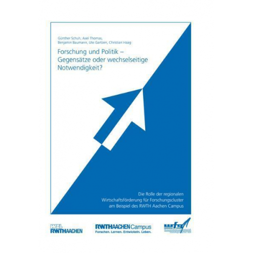 Günther Schuh & Axel Thomas & Benjamin Baumann & Ute Gartzen & Christian Haag - Forschung und Politik - Gegensätze oder wechselseitige Notwendigkeit?