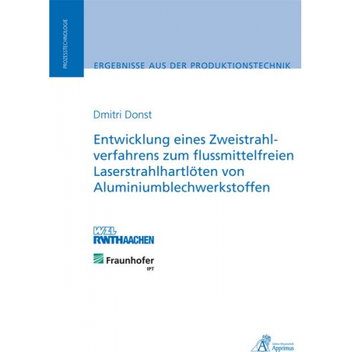 Dmitri Donst - Entwicklung eines Zweistrahlverfahrens zum flussmittelfreien Laserstrahlhartlöten von Aluminiumblechwerkstoffen