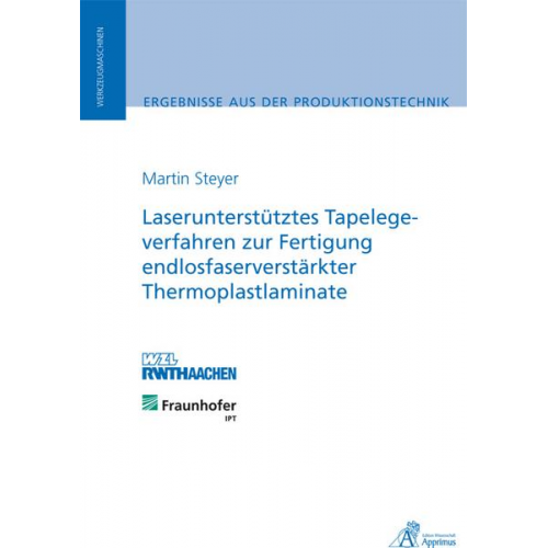 Martin Steyer - Laserunterstütztes Tapelegeverfahren zur Fertigung endlosfaserverstärkter Thermoplastlaminate