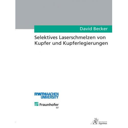 David Becker - Selektives Laserschmelzen von Kupfer und Kupferlegierungen