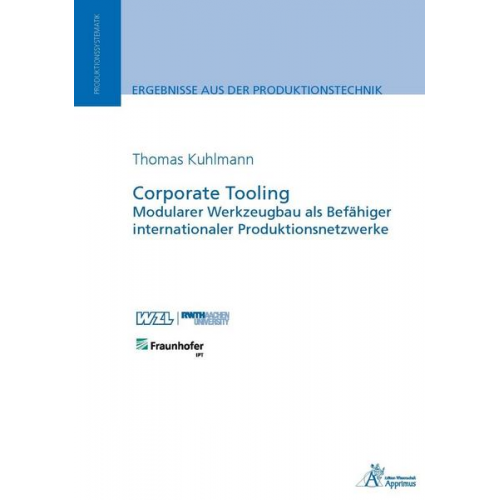 Thomas Benedikt Kuhlmann - Corporate Tooling Modularer Werkzeugbau als Befähiger internationaler Produktionsnetzwerke