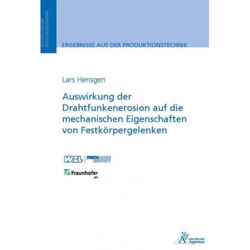 Lars Hensgen - Auswirkung der Drahtfunkenerosion auf die mechanischen Eigenschaften von Festkörpergelenken