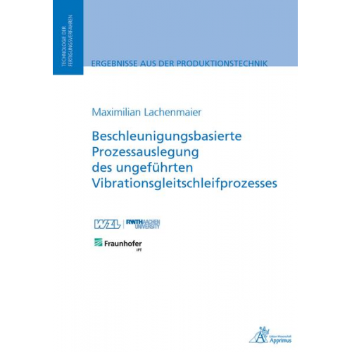 Maximilian Lachenmaier - Beschleunigungsbasierte Prozessauslegung des ungeführten Vibrationsgleitschleifprozesses