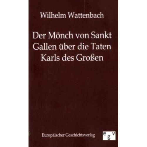 Wilhelm Wattenbach - Der Mönch von Sankt Gallen über die Taten Karls des Großen