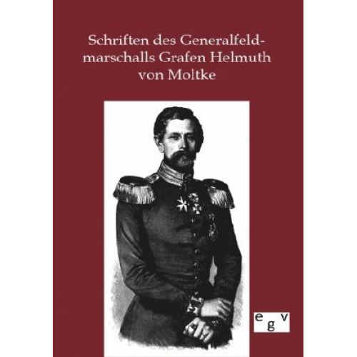 Schriften des Generalfeldmarschalls Grafen Helmuth von Moltke