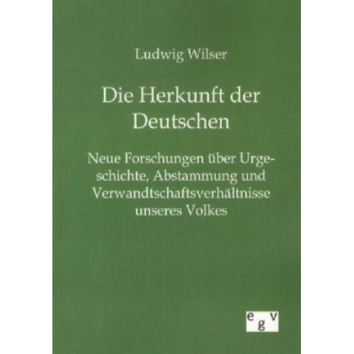 Ludwig Wilser - Die Herkunft der Deutschen