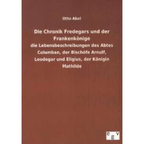 Otto Abel - Die Chronik Fredegars und der Frankenkönige