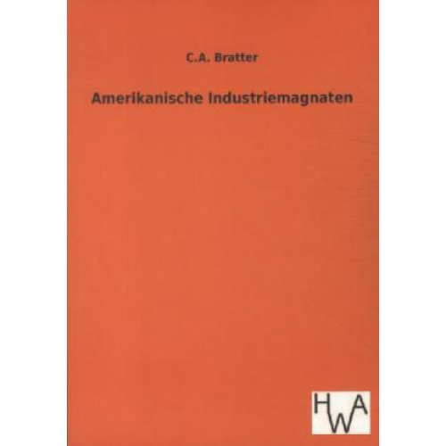 C. A. Bratter - Amerikanische Industriemagnaten