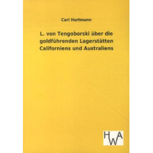 Carl Hartmann - L. von Tengoborski über die goldführenden Lagerstätten Californiens und Australiens