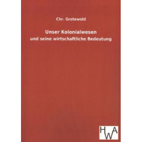 Chr. Grotewold - Unser Kolonialwesen