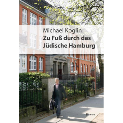 Michael Koglin - Zu Fuß durch das jüdische Hamburg