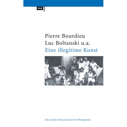 Pierre Bourdieu & Luc Boltanski & Robert Castel & Jean-Claude Chamboredon & Gerard Lagneau - Eine illegitime Kunst