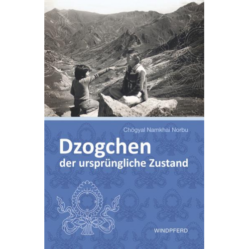 Chögyal Namkhai Norbu - Dzogchen – der ursprüngliche Zustand