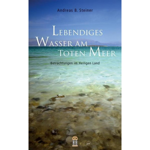 Andreas B. Steiner - Lebendiges Wasser am Toten Meer