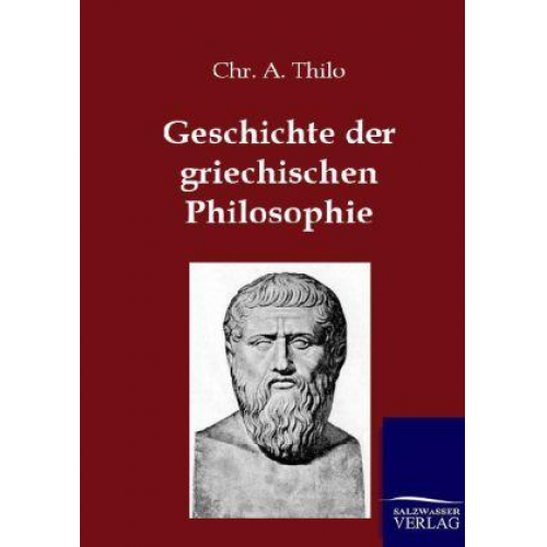 Chr. A. Thilo - Geschichte der griechischen Philosophie