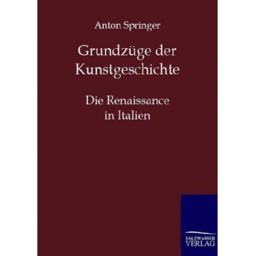 Anton Springer - Grundzüge der Kunstgeschichte