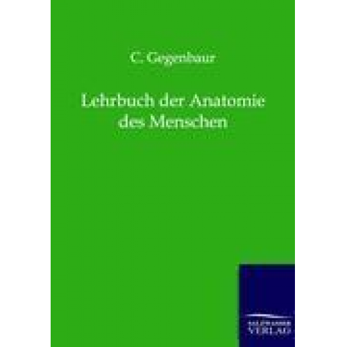 C. Gegenbaur - Lehrbuch der Anatomie des Menschen