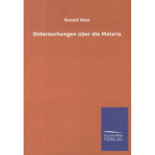 Ronald Ross - Untersuchungen über die Malaria