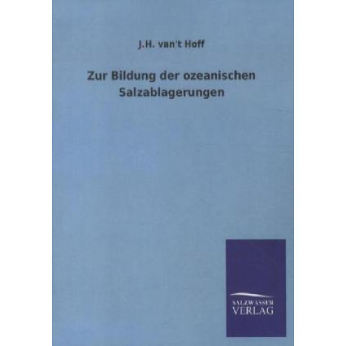 J. H. van& Hoff - Zur Bildung der ozeanischen Salzablagerungen