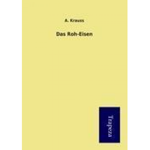 A. Krauss - Das Roh-Eisen