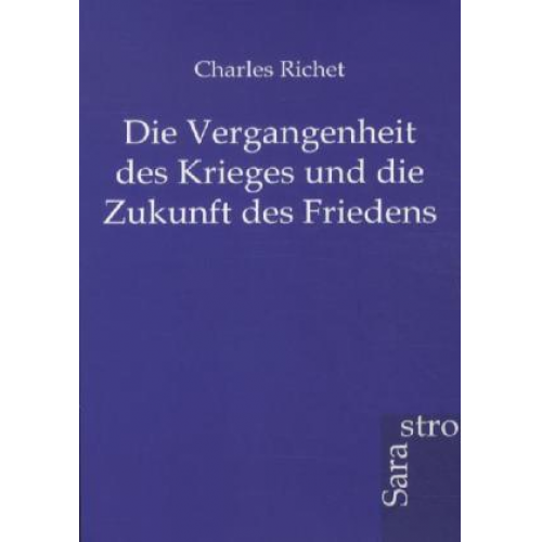 Charles Richet - Die Vergangenheit des Krieges und die Zukunft des Friedens