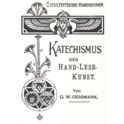 G.W. Gessmann - Katechismus der Hand-Lese-Kunst