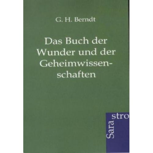 G.H. Berndt - Das Buch der Wunder und der Geheimwissenschaften