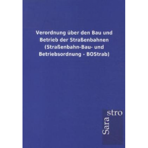 Verordnung über den Bau und Betrieb der Straßenbahnen (Straßenbahn-Bau- und Betriebsordnung - BOStrab)