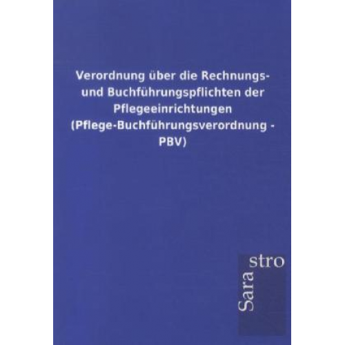 Verordnung über die Rechnungs- und Buchführungspflichten der Pflegeeinrichtungen (Pflege-Buchführungsverordnung - PBV)