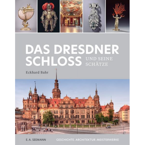 Eckhard Bahr - Das Dresdner Schloss und seine Schätze