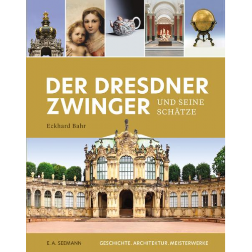 Eckhard Bahr - Der Dresdner Zwinger und seine Schätze