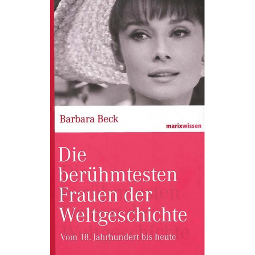 Barbara Beck - Die berühmtesten Frauen der Weltgeschichte