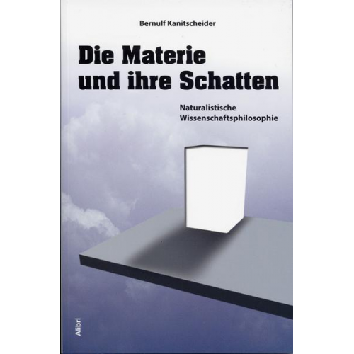 Bernulf Kanitscheider - Die Materie und ihre Schatten