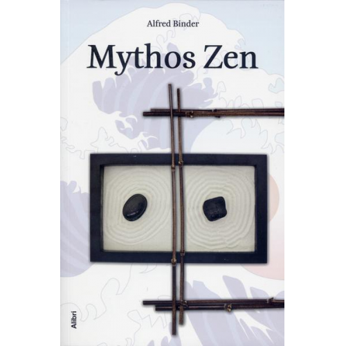 Alfred Binder - Mythos Zen