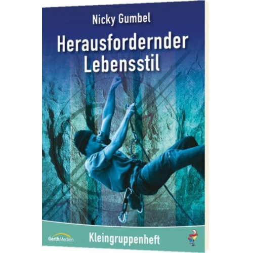 Nicky Gumbel - Kleingruppenheft: Herausfordernder Lebensstil