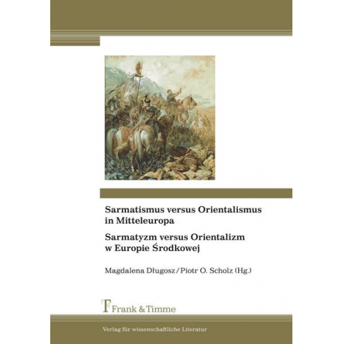 Sarmatismus versus Orientalismus in Mitteleuropa / Sarmatyzm versus Orientalizm w Europie Srodkowej