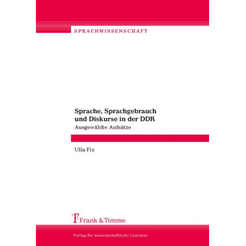 Ulla Fix - Sprache, Sprachgebrauch und Diskurse in der DDR